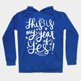 This Is My Year Of Yes: Positivity Happy Quote Hoodie